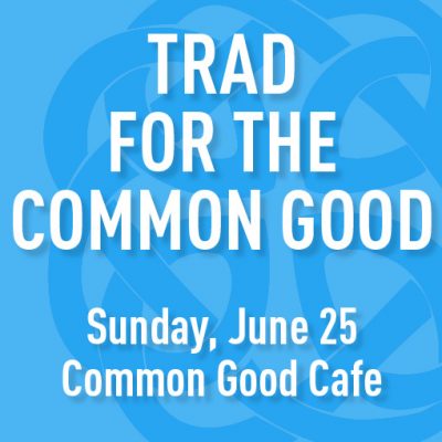 Trad for the Common Good